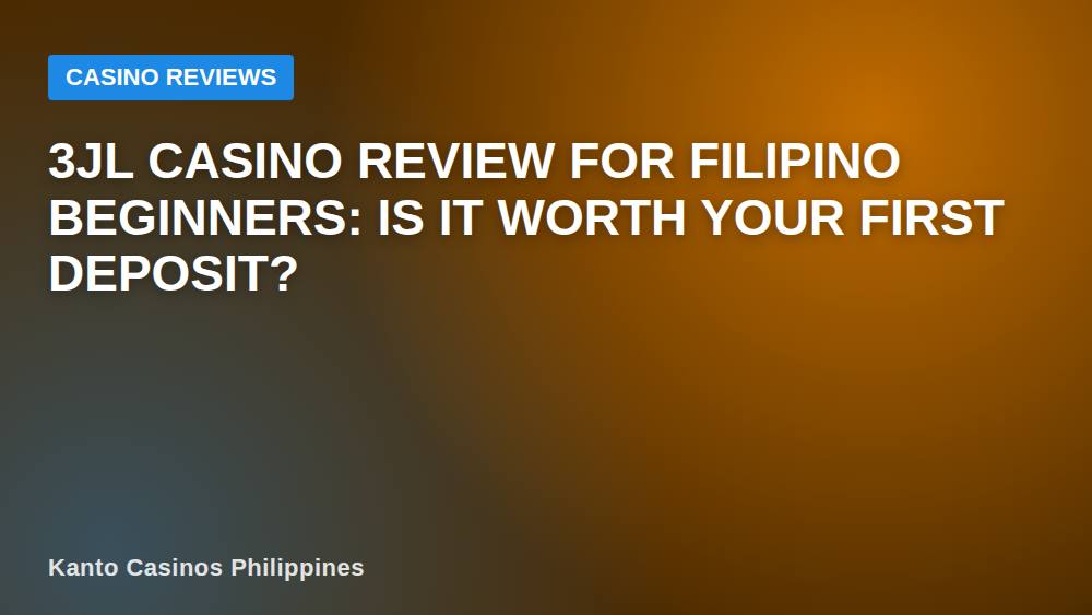 3JL Casino Review for Filipino Beginners: Is It Worth Your First Deposit?